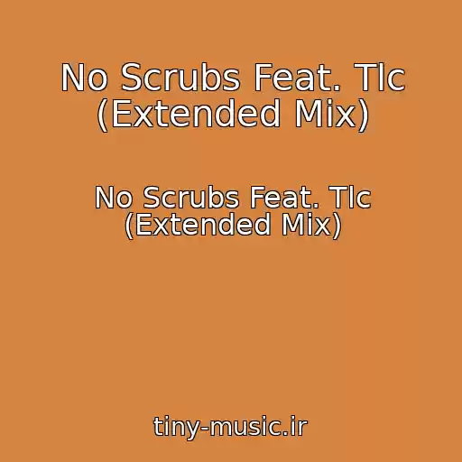 کاور آهنگ No Scrubs Feat. Tlc (Extended Mix) از No Scrubs Feat. Tlc (Extended Mix)