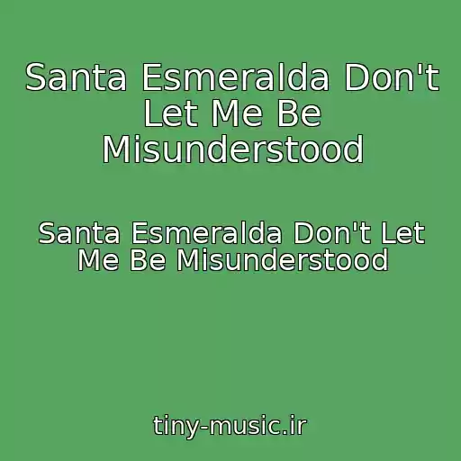 کاور آهنگ Santa Esmeralda Don't Let Me Be Misunderstood از Santa Esmeralda Don't Let Me Be Misunderstood