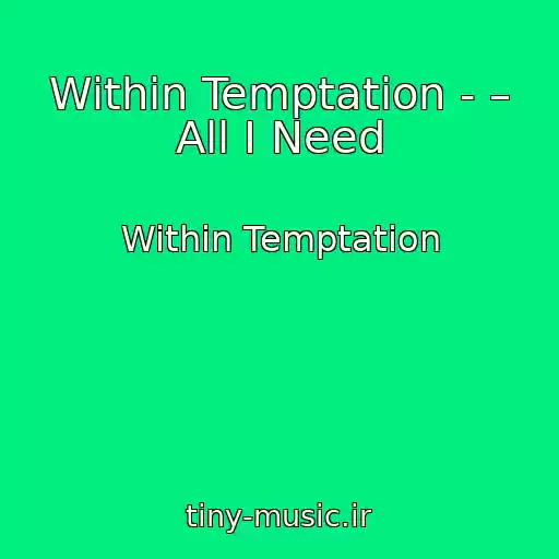 کاور آهنگ Within Temptation - – All I Need از Within Temptation
