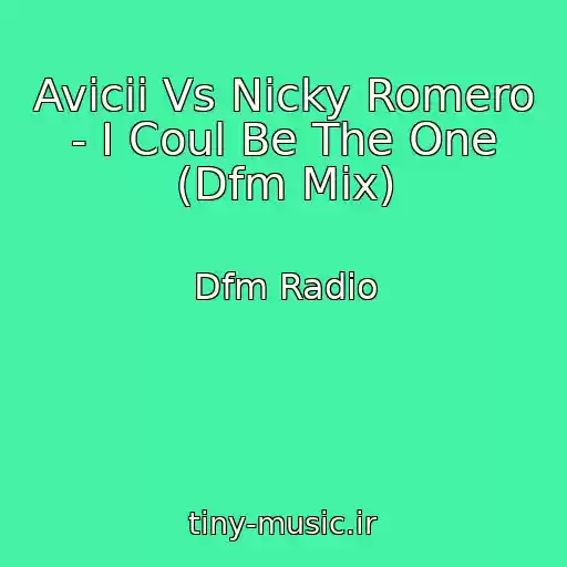 کاور آهنگ Avicii Vs Nicky Romero - I Coul Be The One (Dfm Mix) از Dfm Radio