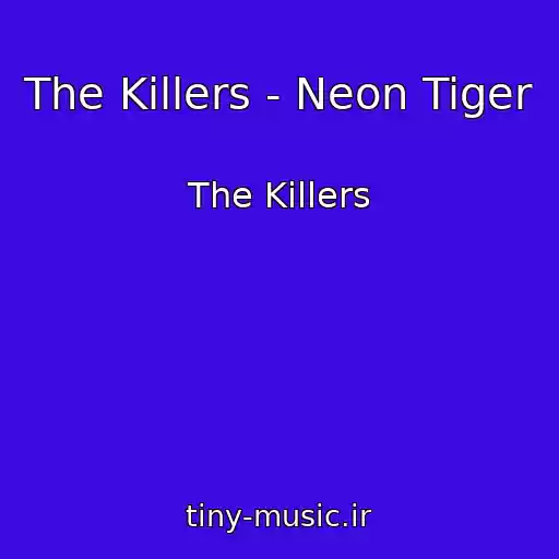 کاور آهنگ The Killers - Neon Tiger از The Killers