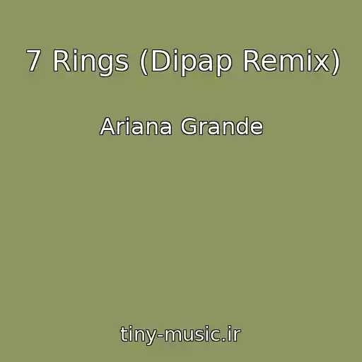 کاور آهنگ 7 Rings (Dipap Remix) از Ariana Grande