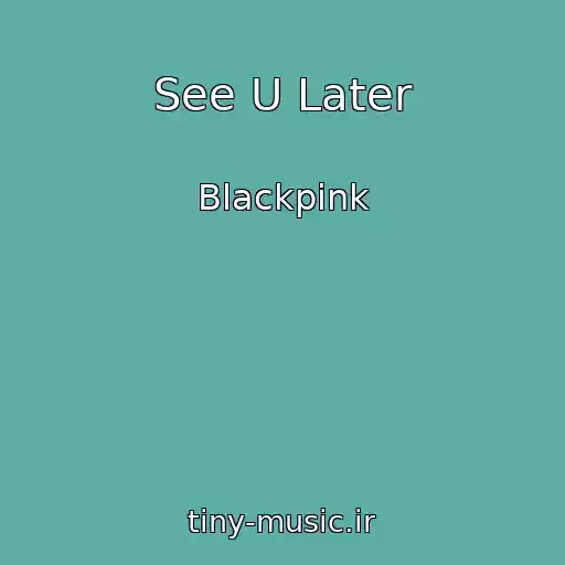 کاور آهنگ See U Later از Blackpink