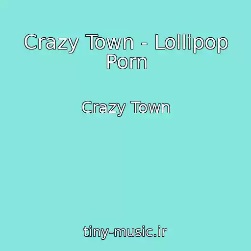 کاور آهنگ Crazy Town - Lollipop Porn از Crazy Town