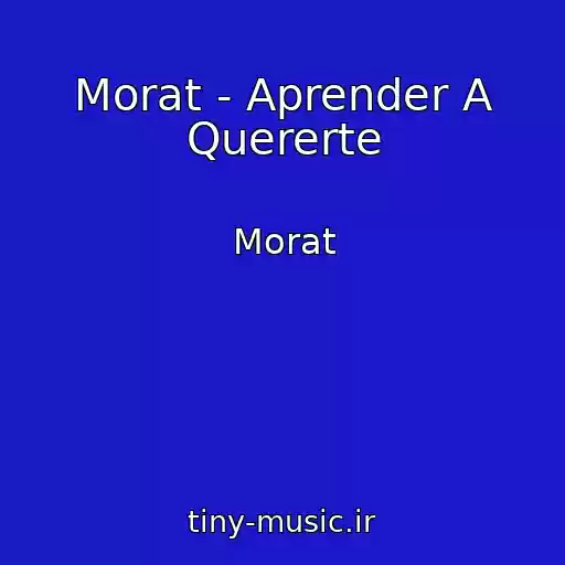 کاور آهنگ Morat - Aprender A Quererte از Morat