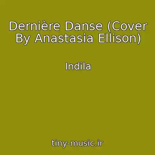 کاور آهنگ Dernière Danse (Cover By Anastasia Ellison) از Indila