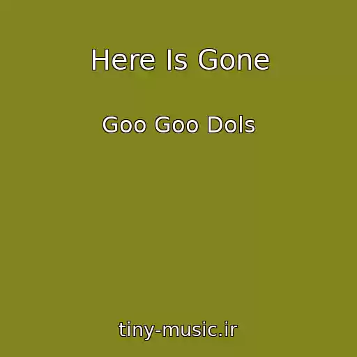 کاور آهنگ Here Is Gone از Goo Goo Dols