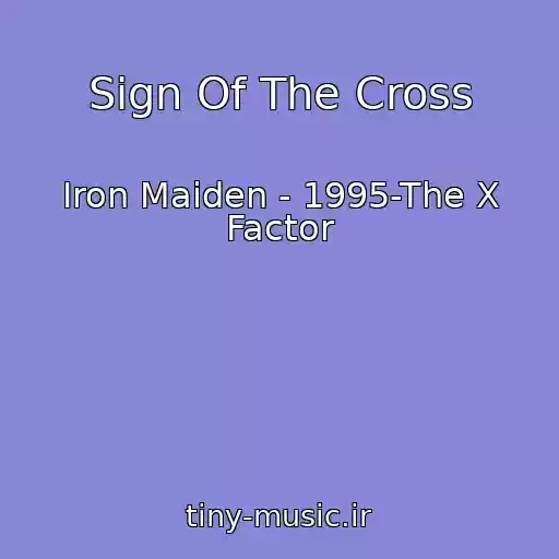 کاور آهنگ Sign Of The Cross از Iron Maiden - 1995-The X Factor