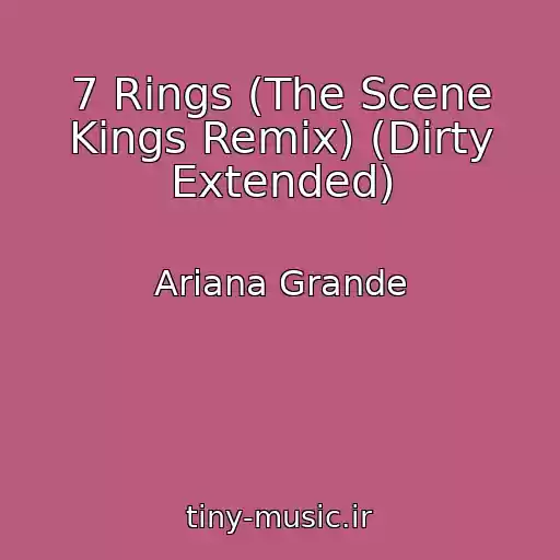 کاور آهنگ 7 Rings (The Scene Kings Remix) (Dirty Extended) از Ariana Grande