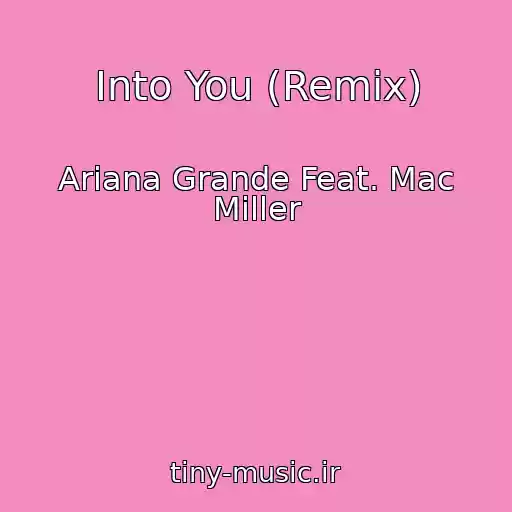 کاور آهنگ Into You (Remix) از Ariana Grande Feat. Mac Miller