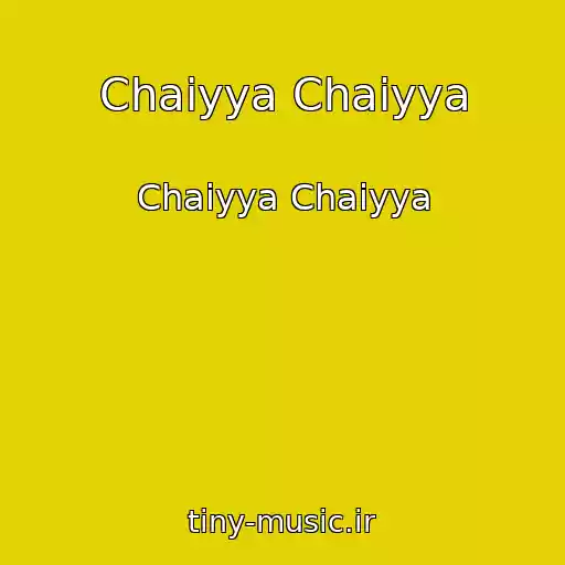 کاور آهنگ Chaiyya Chaiyya از Chaiyya Chaiyya