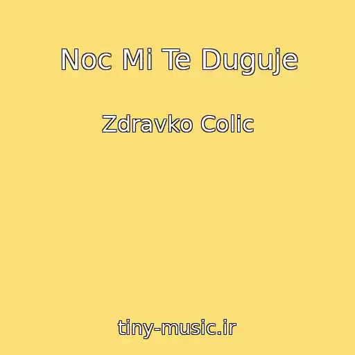 کاور آهنگ Noc Mi Te Duguje از Zdravko Colic