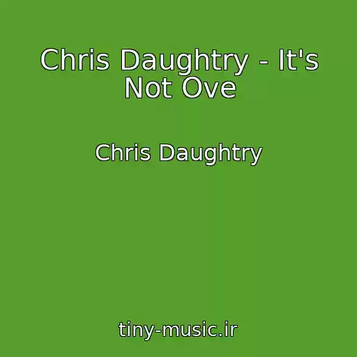 کاور آهنگ Chris Daughtry - It's Not Ove از Chris Daughtry