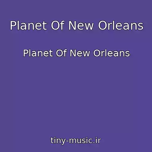 کاور آهنگ Planet Of New Orleans از Planet Of New Orleans