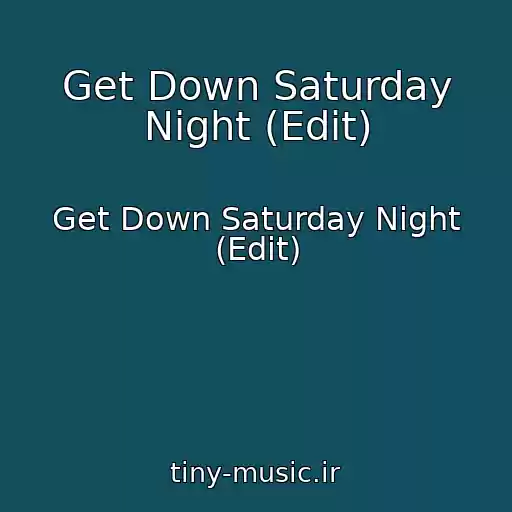 کاور آهنگ Get Down Saturday Night (Edit) از Get Down Saturday Night (Edit)