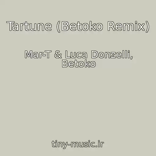 کاور آهنگ Tartune (Betoko Remix) از Mar-T & Luca Donzelli, Betoko
