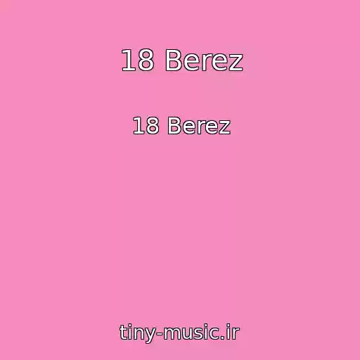 کاور آهنگ 18 Berez از 18 Berez