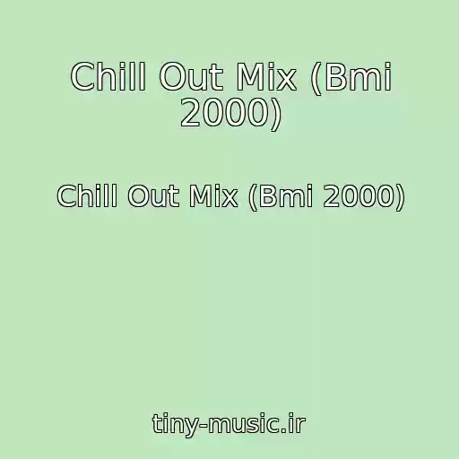 کاور آهنگ Chill Out Mix (Bmi 2000) از Chill Out Mix (Bmi 2000)