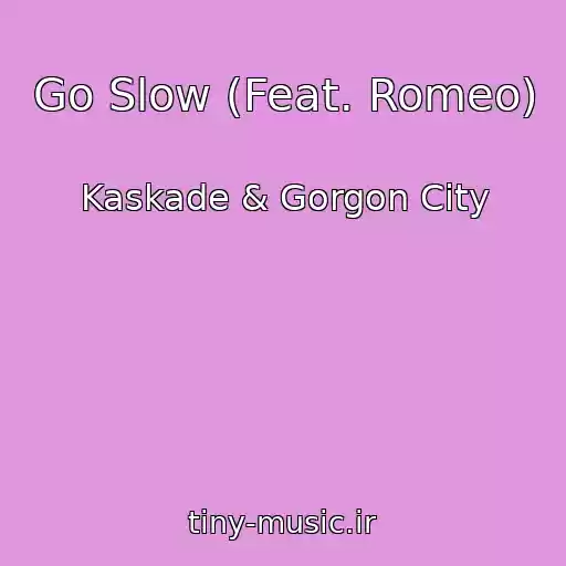 کاور آهنگ Go Slow (Feat. Romeo) از Kaskade & Gorgon City