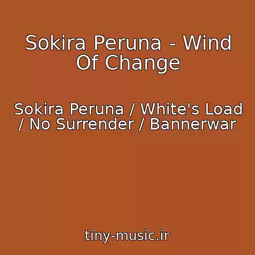 کاور آهنگ Sokira Peruna - Wind Of Change از Sokira Peruna / White's Load / No Surrender / Bannerwar