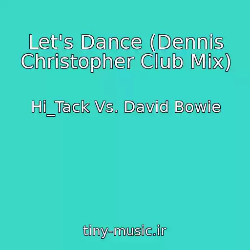 کاور آهنگ Let's Dance (Dennis Christopher Club Mix) از Hi_Tack Vs. David Bowie