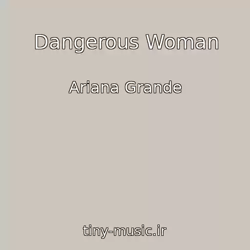 کاور آهنگ Dangerous Woman از Ariana Grande