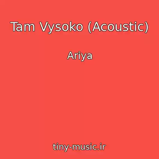کاور آهنگ Tam Vysoko (Acoustic) از Ariya