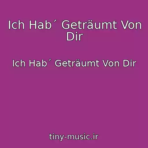 کاور آهنگ Ich Hab´ Geträumt Von Dir از Ich Hab´ Geträumt Von Dir