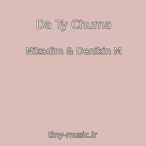 کاور آهنگ Da Ty Chuma از Nikadim & Denikin M