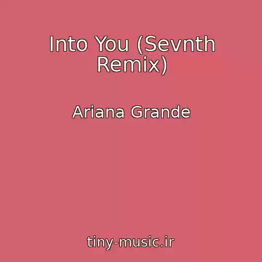 کاور آهنگ Into You (Sevnth Remix) از Ariana Grande