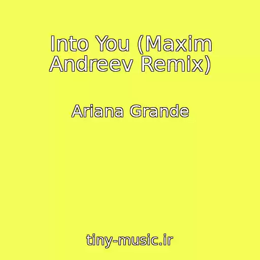 کاور آهنگ Into You (Maxim Andreev Remix) از Ariana Grande