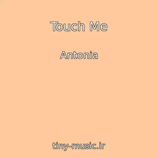 کاور آهنگ Touch Me از Antonia