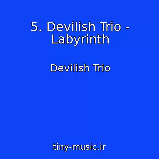 کاور آهنگ 5. Devilish Trio - Labyrinth از Devilish Trio