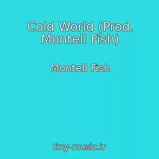 کاور آهنگ Cold World (Prod. Montell Fish) از Montell Fish