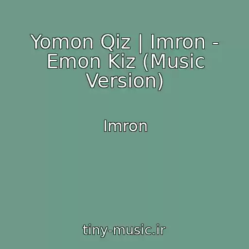 کاور آهنگ Yomon Qiz | Imron - Emon Kiz (Music Version) از Imron