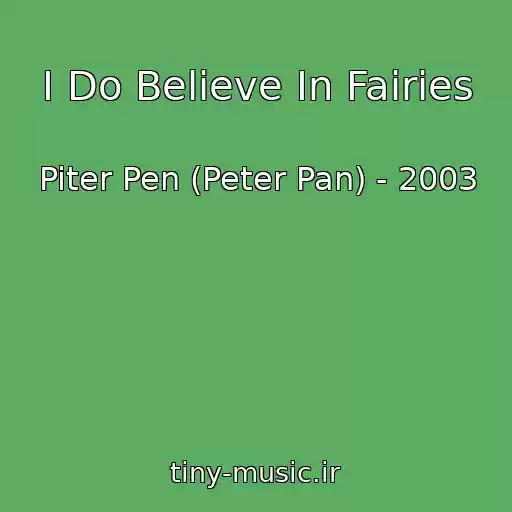 کاور آهنگ I Do Believe In Fairies از Piter Pen (Peter Pan) - 2003