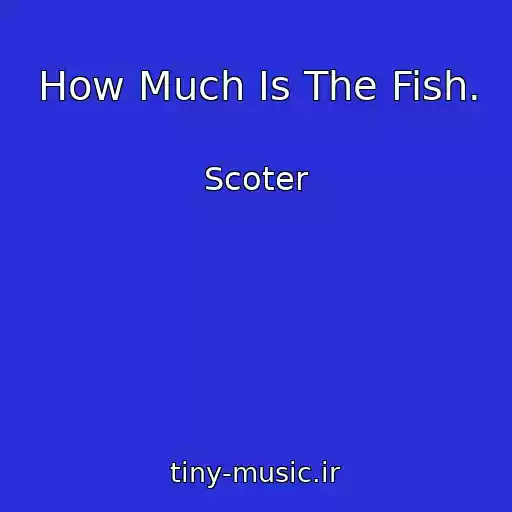 کاور آهنگ How Much Is The Fish. از Scoter