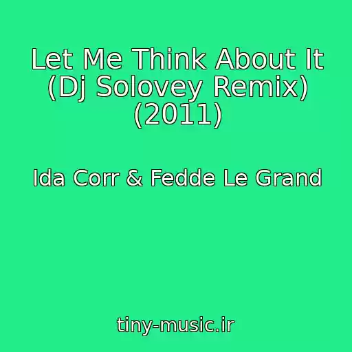 کاور آهنگ Let Me Think About It (Dj Solovey Remix) (2011) از Ida Corr & Fedde Le Grand