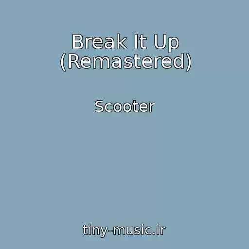 کاور آهنگ Break It Up (Remastered) از Scooter