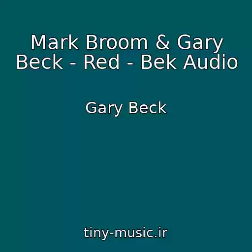 کاور آهنگ Mark Broom & Gary Beck - Red - Bek Audio از Gary Beck