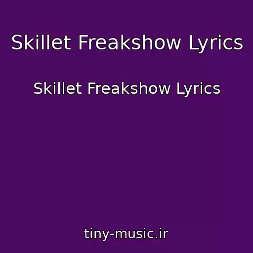 کاور آهنگ Skillet Freakshow Lyrics از Skillet Freakshow Lyrics
