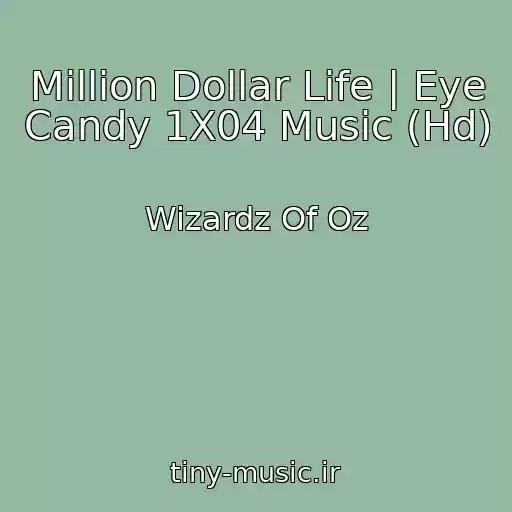 کاور آهنگ Million Dollar Life | Eye Candy 1X04 Music (Hd) از Wizardz Of Oz