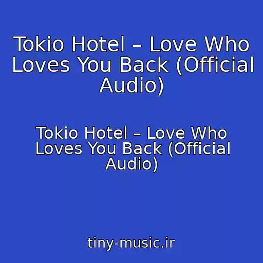 کاور آهنگ Tokio Hotel – Love Who Loves You Back (Official Audio) از Tokio Hotel – Love Who Loves You Back (Official Audio)
