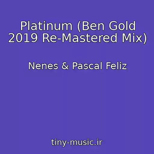 کاور آهنگ Platinum (Ben Gold 2019 Re-Mastered Mix) از Nenes & Pascal Feliz
