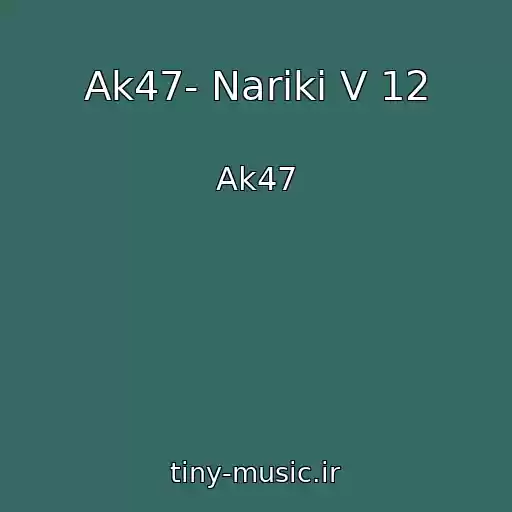کاور آهنگ Ak47- Nariki V 12 از Ak47
