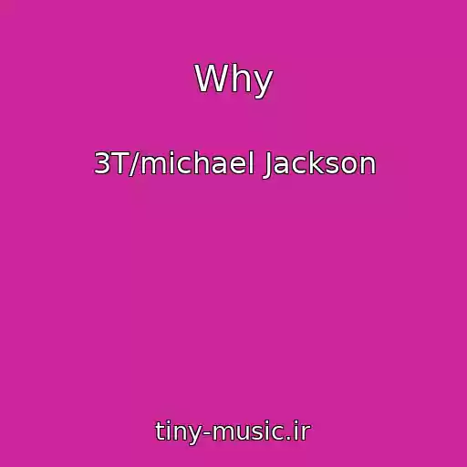 کاور آهنگ Why از 3T/michael Jackson