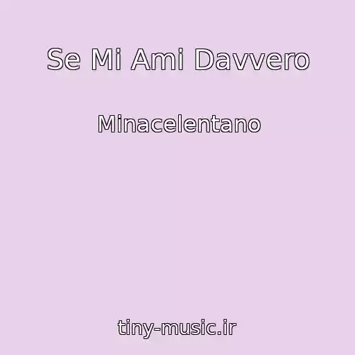کاور آهنگ Se Mi Ami Davvero از Minacelentano