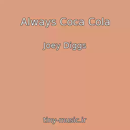 کاور آهنگ Always Coca Cola از Joey Diggs