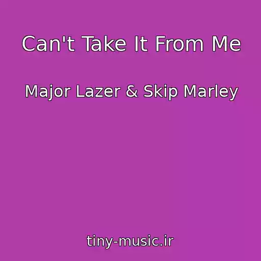 کاور آهنگ Can't Take It From Me از Major Lazer & Skip Marley