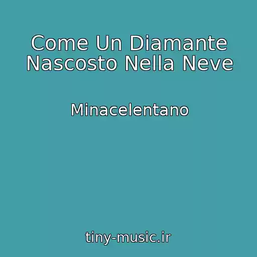 کاور آهنگ Come Un Diamante Nascosto Nella Neve از Minacelentano